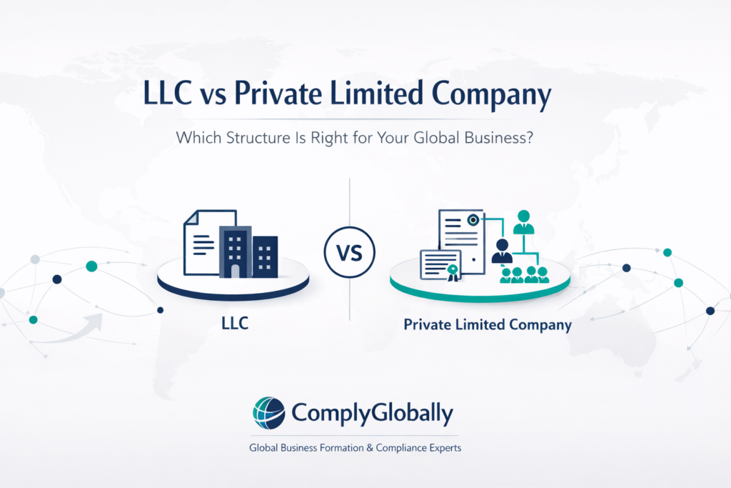 LLC vs Private Limited Company: Which Structure Is Right for Your Global Business?