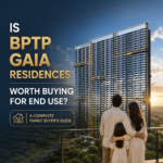 Is BPTP Gaia Residences Worth Buying for End Use? A Complete Family Buyer's Guide