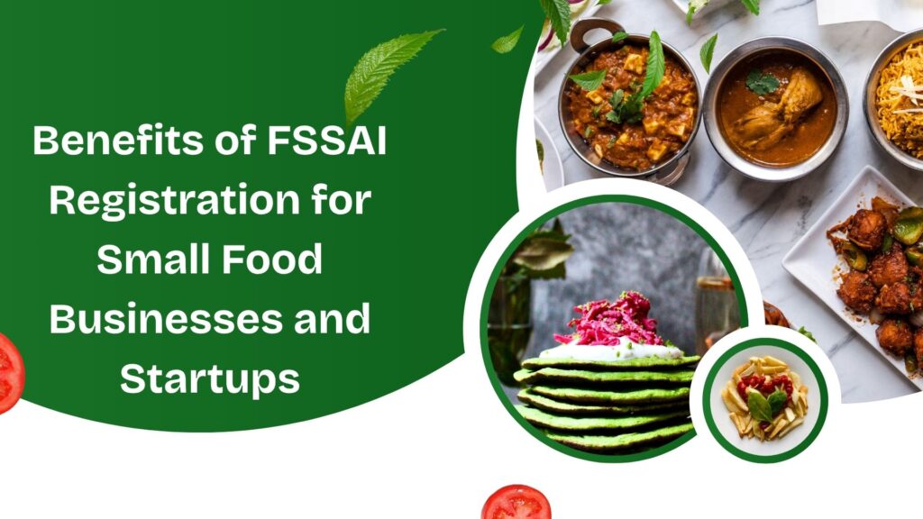 Benefits of FSSAI Registration for Small Food Businesses and Startups