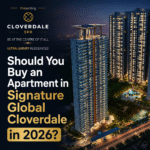 Should You Buy an Apartment in Signature Global Cloverdale in 2026