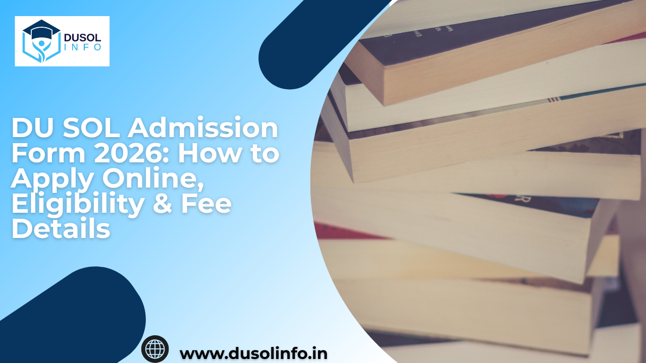 DU SOL Admission Form 2026: How to Apply Online, Eligibility & Fee Details